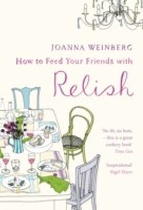 How To Feed Your Friends With Relish