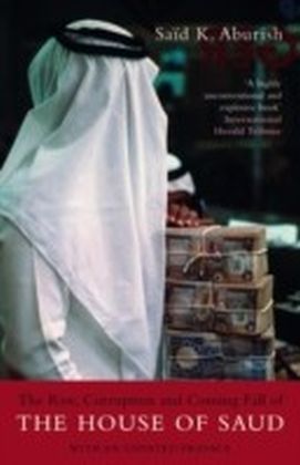 Rise, Corruption and Coming Fall of the House of Saud