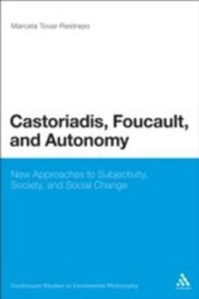 Castoriadis, Foucault, and Autonomy