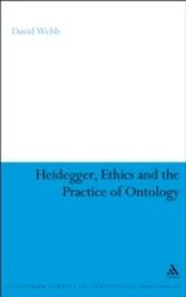 Heidegger, Ethics and the Practice of Ontology