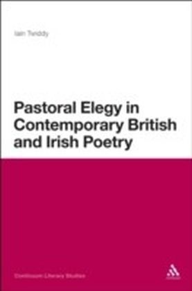 Pastoral Elegy in Contemporary British and Irish Poetry