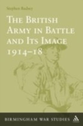 British Army in Battle and Its Image 1914-18