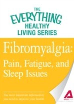 Fibromyalgia: Pain, Fatigue, and Sleep Issues
