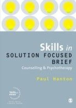 Skills in Solution Focused Brief Counselling and Psychotherapy
