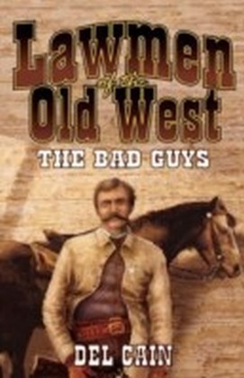 Lawmen of the Old West: The Bad Guys