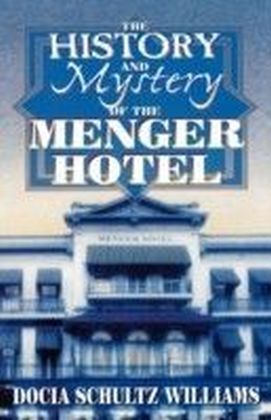 History and Mystery of the Menger Hotel