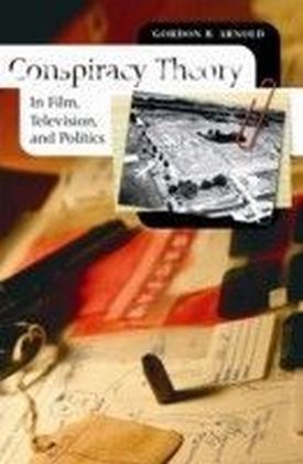 Conspiracy Theory in Film, Television, and Politics