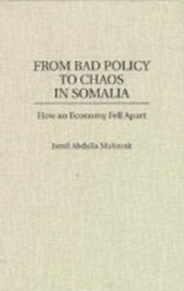 From Bad Policy to Chaos in Somalia