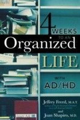 4 Weeks To An Organized Life With AD/HD