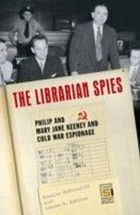 Librarian Spies: Philip and Mary Jane Keeney and Cold War Espionage