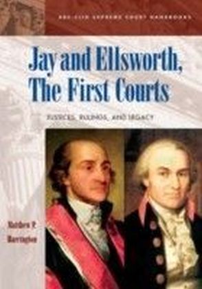 Jay and Ellsworth, The First Courts: Justices, Rulings, and Legacy