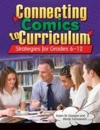 Connecting Comics to Curriculum: Strategies for Grades 6-12