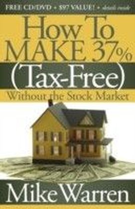 How To Make 37%, Tax Free, Without the Stock Market