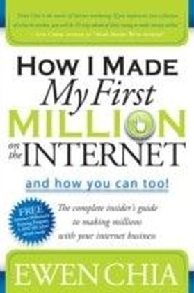 How I Made My First Million on the Internet and How You Can Too!