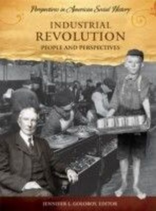 Industrial Revolution: People and Perspectives