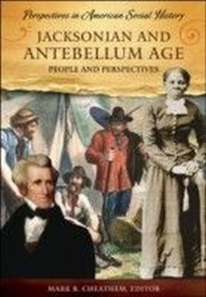 Jacksonian and Antebellum Age: People and Perspectives