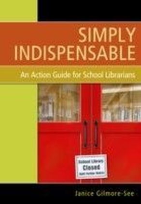 Simply Indispensable: An Action Guide for School Librarians