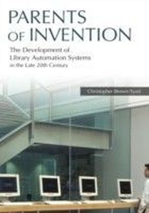 Parents of Invention: The Development of Library Automation Systems in the Late 20th Century