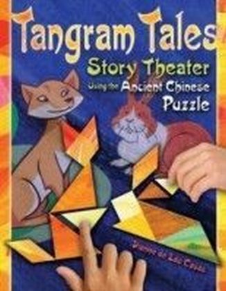 Tangram Tales: Story Theater Using the Ancient Chinese Puzzle