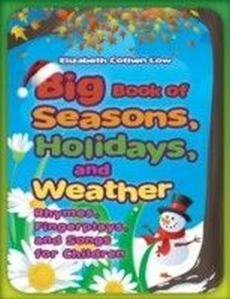 Big Book of Seasons, Holidays, and Weather: Rhymes, Fingerplays, and Songs for Children