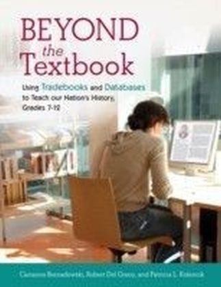 Beyond the Textbook: Using Trade Books and Databases to Teach Our Nation's History, Grades 7-12
