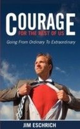 Courage For the Rest of Us