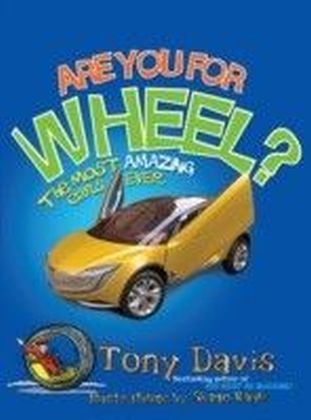 Are You For Wheel? The Most Amazing Cars Ever
