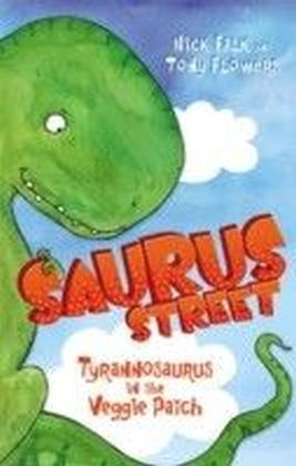 Saurus Street 1: Tyrannosaurus in the Veggie Patch