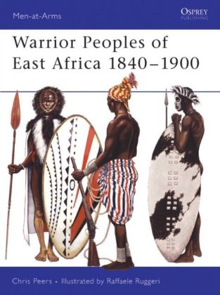 Warrior Peoples of East Africa 1840-1900