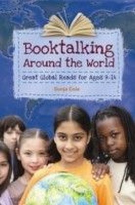 Booktalking Around the World: Great Global Reads for Ages 9-14