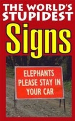 World's Stupidest Signs