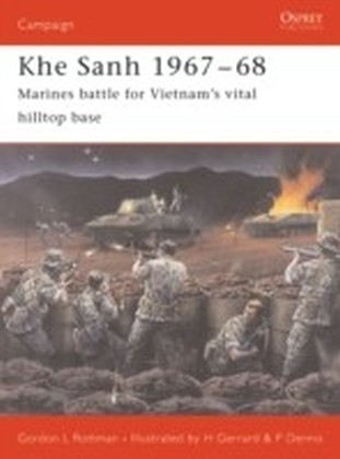 Khe Sanh 1967-68, Marines battle for Vietnam's vital hilltop base