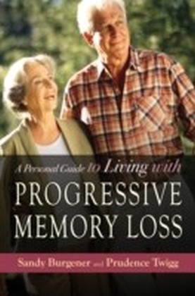 Personal Guide to Living with Progressive Memory Loss