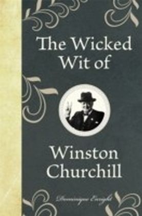Wicked Wit of Winston Churchill