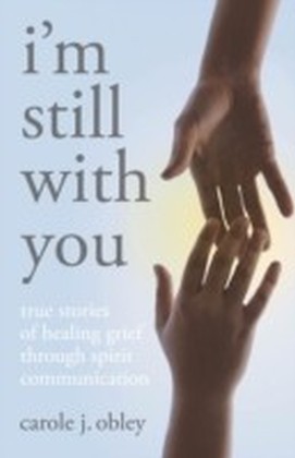 Im Still With You: True Stories Of Heali