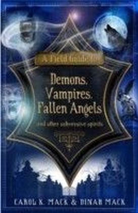 Field Guide to Demons, Vampires, Fallen Angels