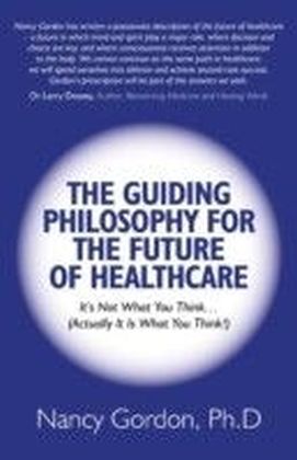 Guiding Philosophy for the Future of Healthcare