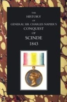 History of General Sir Charles Napier's Conquest of Scinde