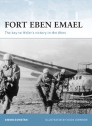 Fort Eben Emael The key to Hitler's victory in the West