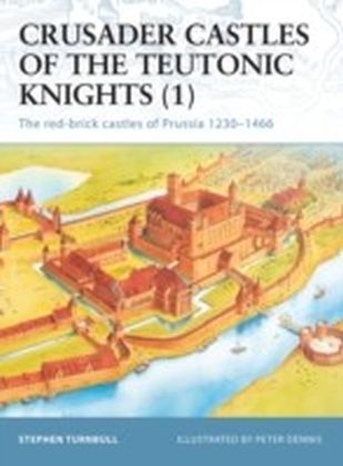 Crusader Castles of the Teutonic Knights (1)