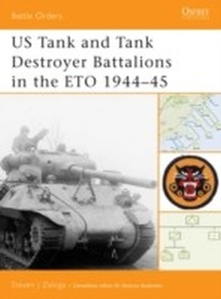 US Tank And Tank Destroyer Battalions In The Eto 1944-45