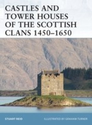 Castles and Tower Houses of the Scottish Clans 1450-1650