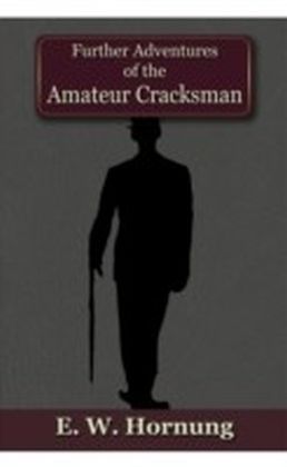 Further Adventures of the Amateur Cracksman