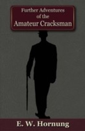 Further Adventures of the Amateur Cracksman