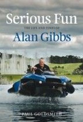 Serious Fun: The Life and Times of Alan Gibbs