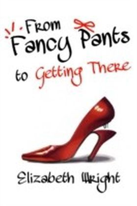 From Fancy Pants to Getting There