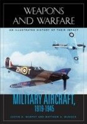 Military Aircraft, 1919-1945: An Illustrated History of Their Impact