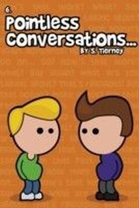 Pointless Conversations