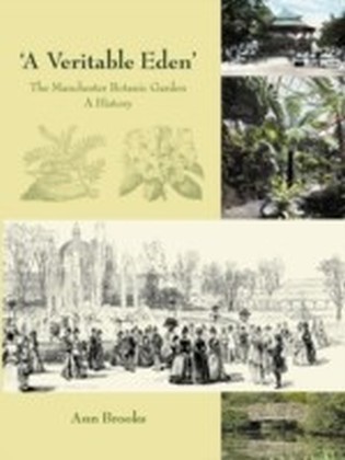 Veritable Eden'. The Manchester Botanic Garden
