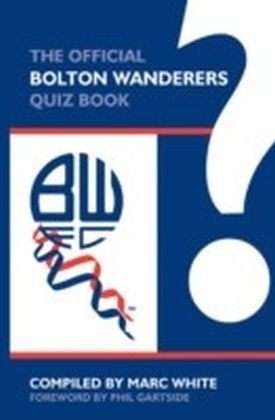 Official Bolton Wanderers Quiz Book